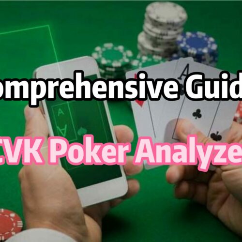 A Comprehensive Guide to CVK Poker Analyzer